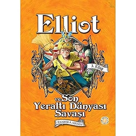 Elliot ve Son Yeraltı Dünyası Savaşı : 3. Kitap