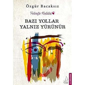 Bazı Yollar Yalnız Yürünür: Felsefe Kulübü