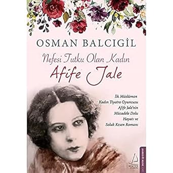 Nefesi Tutku Olan Kadın: Afife Jale