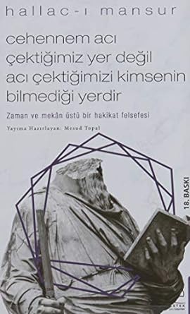 Cehennem Acı Çektiğimiz Yer Değil Acı Çektiğimizi Kimsenin Bilmediği Yerdir: Zaman ve Mekan Üstü Bir Hakikat Felsefesi