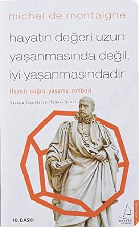 Hayatın Değeri Uzun Yaşanmasında Değil İyi Yaşanmasındadır: Hayatı Doğru Yaşama Rehberi