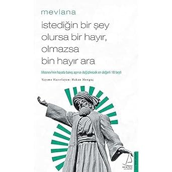 İstediğin Bir Şey Olursa Bir Hayır, Olmazsa Bin Hayır Ara: Mesnevi’nin Hayata Bakış Açınızı Değiştirecek En Değerli 18 Beyti