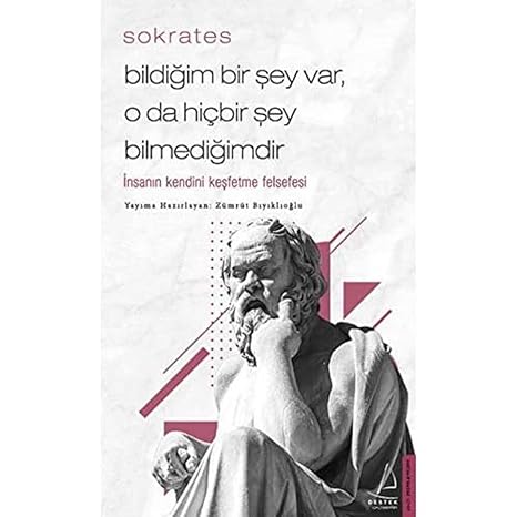 Bildiğim Bir Şey Var, O da Hiçbir Şey Bilmediğimdir: İnsanın Kendini Keşfetme Felsefesi