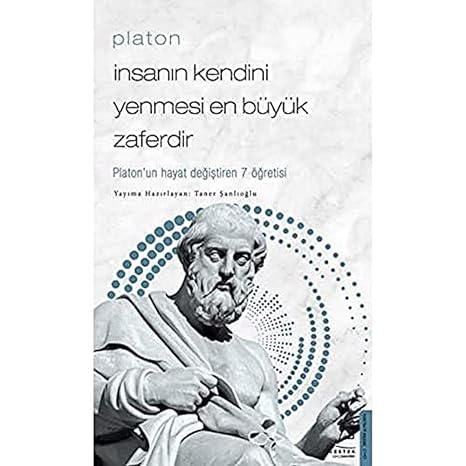 Platon - İnsanın Kendini Yenmesi En Büyük Zaferdir: Platon’un Hayat Değiştiren 7 Öğretisi