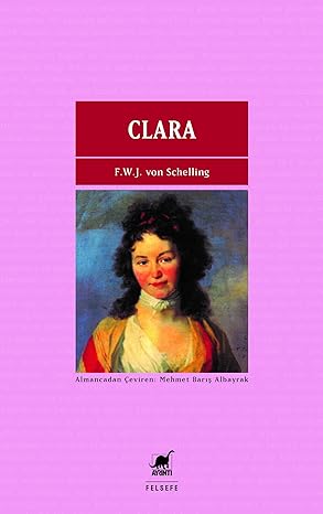 Clara: Alt Başlık: Doğanın Tin Dünyasıyla Bağlantısı Üzerine Felsefi Bir Novella