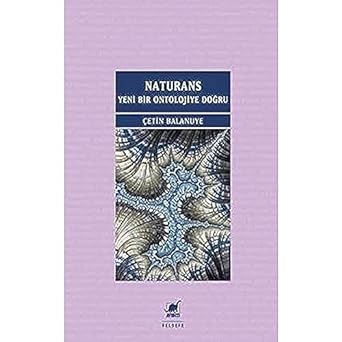 Naturans - Yeni Bir Ontolojiye Doğru