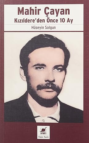 Mahir Çayan - Kızıldere'den Önce 10 Ay