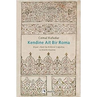 Kendine Ait Bir Roma: Diyar-ı Rum’da Kültürel Coğrafya ve Kimlik Üzerine