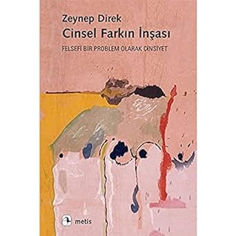 Cinsel Farkın İnşası: Felsefi Bir Problem Olarak Cinsiyet