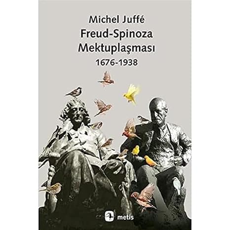 Freud - Spinoza Mektuplaşması 1676-1938