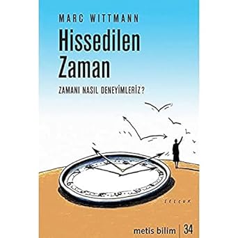 Hissedilen Zaman: Zamanı Nasıl Deneyimleriz?