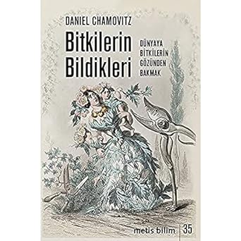 Bitkilerin Bildikleri: Dünyaya Bitkilerin Gözünden Bakmak