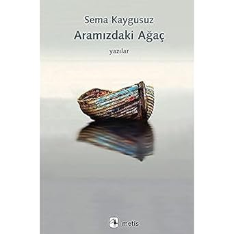 Aramızdaki Ağaç: Yazılar