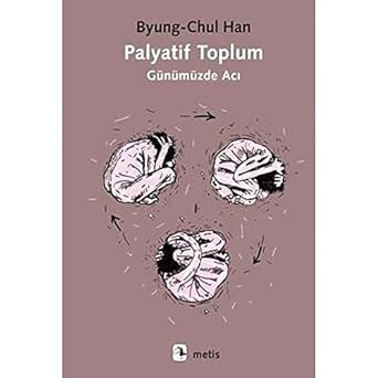 Palyatif Toplum: Günümüzde Acı
