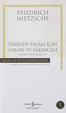 Tarihin Yaşam İçin Yararı ve Sakıncası: Zamana Aykırı Bakışlar 2