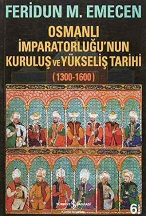 Osmanlı İmparatorluğu’nun Kuruluş ve Yükseliş Tarihi 1300-1600