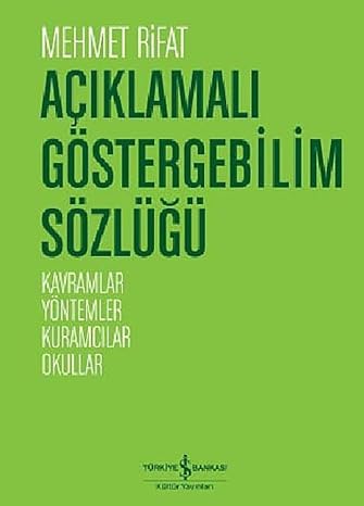 AÇIKLAMALI GÖSTERGEBİLİM SÖZLÜĞÜ: Kavramlar-Yöntemler-Kuramcılar-Okullar