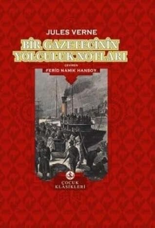 BİR GAZETECİNİN YOLCULUK NOTLARI: Orijinal Dilinden, Kısaltılmamış Çeviri
