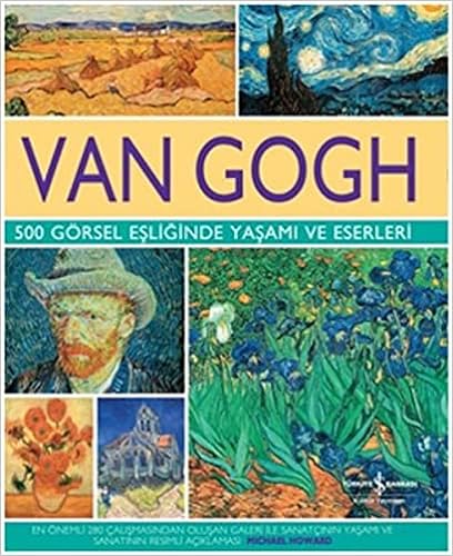 Van Gogh 500 Görsel Eşliğinde Yaşamı ve Eserleri