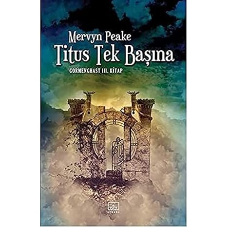 Titus Tek Başına Gormenghast 3. Kitap