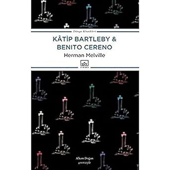 Katip Bartleby Benito Cereno