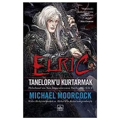 Elric Tanelornu Kurtarmak: Melnibone'nin Son İmparatorunun Tarihçeleri: Cilt 2