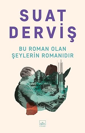 Bu Roman Olan Şeylerin Romanıdır: Bütün Yapıtları 13