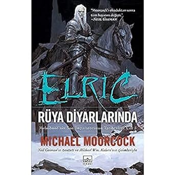 Elric Rüya Diyarlarında: Melnibone'nin Son İmparatorunun Tarihçeleri