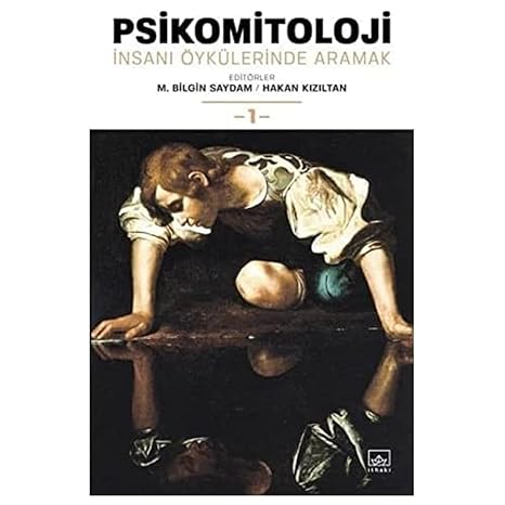 Psikomitoloji: İnsanı Öykülerinde Aramak - 1