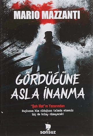 Gördüğüne Asla İnanma