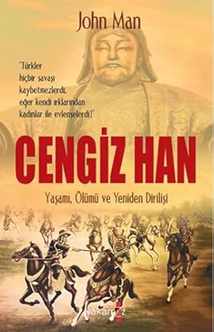 Cengiz Han: Yaşamı, Ölümü ve Yeniden Dirilişi