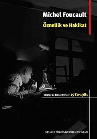 Öznellik ve Hakikat: College de France Dersleri