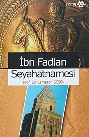İbn Fadlan Seyahatnamesi