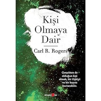 KİŞİ OLMAYA DAİR: ... Gerçekten de Olduğun Kişi Olmak, Bir İlişkiyi ve Bir Hayatı Kurtarabilir
