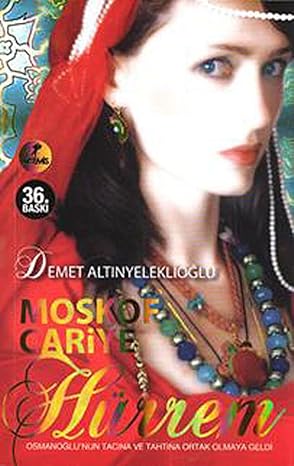 Moskof Cariye - Hürrem: Osmanoğlu'nun Tacına ve Tahtına Ortak Olmaya Geldi: Osmanoğlu'nun Tacına ve Tahtına Ortak Olmaya Geldi