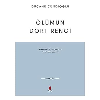 Ölümün Dört Rengi: Kınamamalı, insan bazen kendinden usanır.