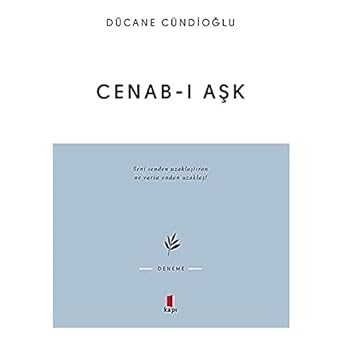 Cenab-ı Aşk: Seni Senden Uzaklaştıran Ne Varsa Ondan Uzaklaş!