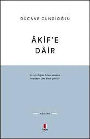 Akif'e Dair: Ne istediğini bilen adamın önünden tüm alem çekilir.