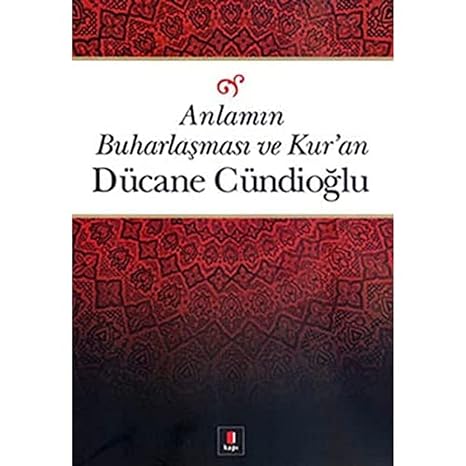Anlamın Buharlaşması ve Kur'an: Hermeneutik Bir Deneyim 2