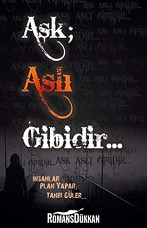 Aşk; Aslı Gibidir