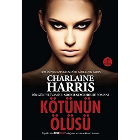 Kötünün Ölüsü: Bir Güneyli Vampir - Sookie Stackhouse Romanı