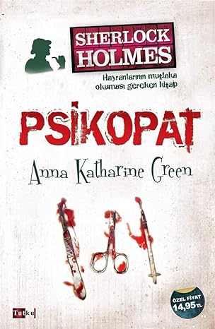 SHERLOCK HOLMES PSİKOPAT: Sherlock Holmes Hayranlarının Mutlaka Okuması Gereken Kitap