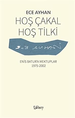 Hoş Çakal Hoş Tilki: Enis Batur’a Mektuplar