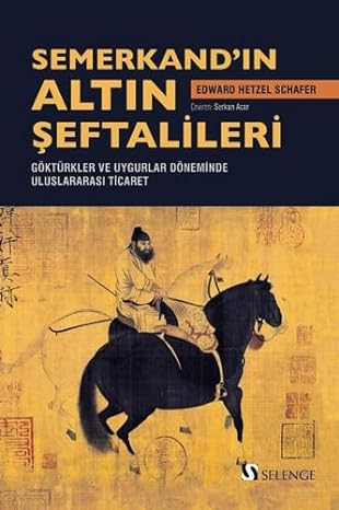Semerkand’ın Altın Şeftalileri: Göktürkler ve Uygurlar Döneminde Uluslararası Ticaret