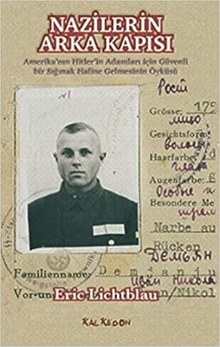 Nazilerin Arka Kapısı: Amerika'nın Hitler'in Adamları İçin Güvenli Bir Sığınak Haline Gelmesinin Öyküsü