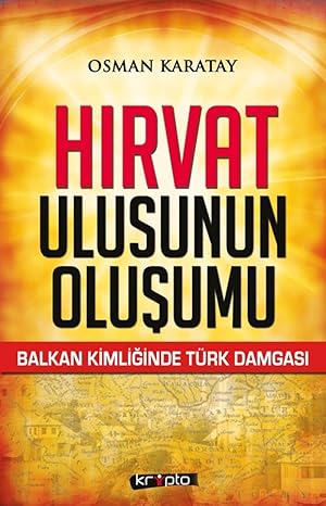 Hırvat Ulusunun Oluşumu: Balkan Kimliğinde Türk Damgası