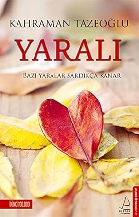 Yaralı: Yaralı Bazı Yaralar Sardıkça Kanar