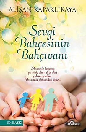 Sevgi Bahçesinin Bahçıvanı: Annemle babama gıcıklık olsun diye ders çalışmıyordum. Bu kitabı okumadan önce...