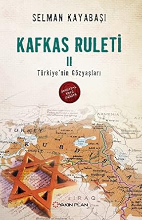 Kafkas Ruleti 2: Türkiye'nin Gözyaşları: Türkiye'nin Gözyaşları