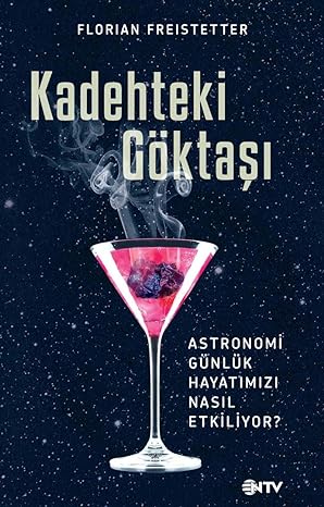 Kadehteki Göktaşı: Astronomi Günlük Hayatımızı Nasıl Etkiliyor?